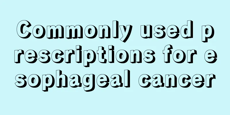 Commonly used prescriptions for esophageal cancer