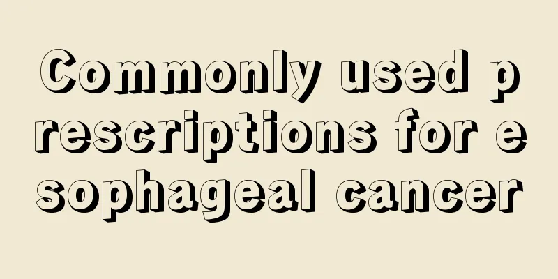 Commonly used prescriptions for esophageal cancer
