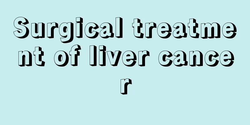 Surgical treatment of liver cancer