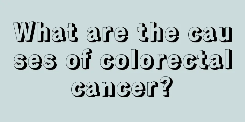 What are the causes of colorectal cancer? 