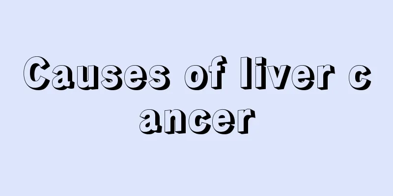 Causes of liver cancer