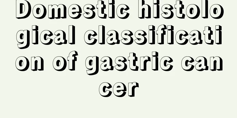 Domestic histological classification of gastric cancer