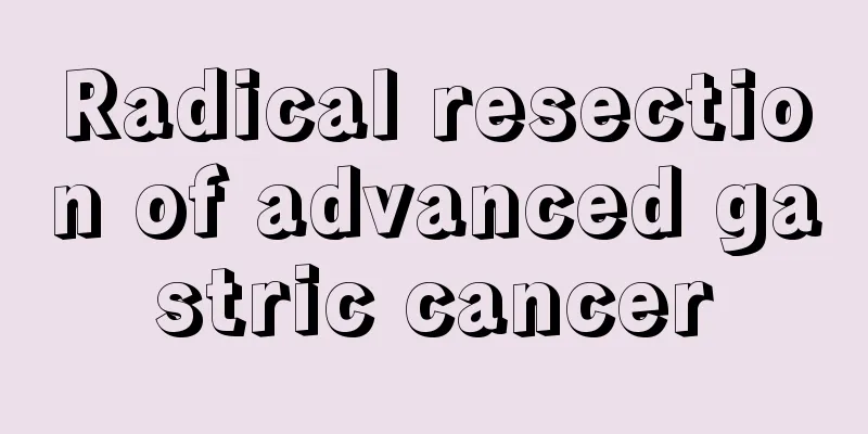 Radical resection of advanced gastric cancer