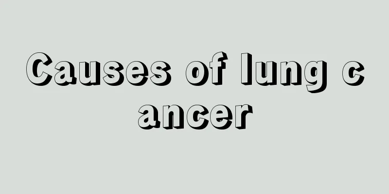Causes of lung cancer