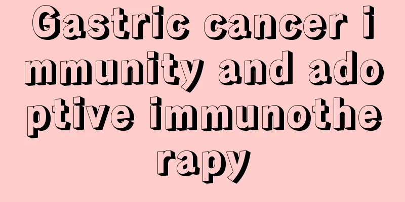 Gastric cancer immunity and adoptive immunotherapy