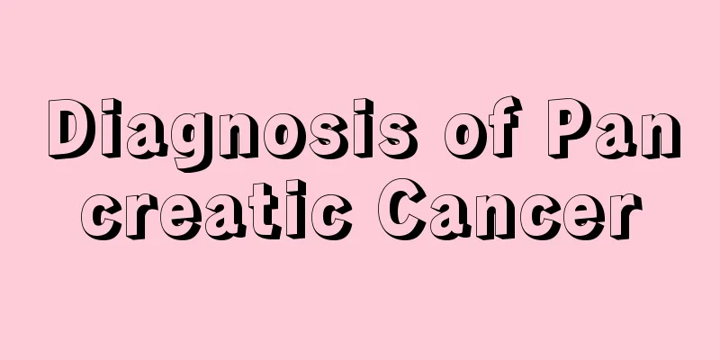 Diagnosis of Pancreatic Cancer