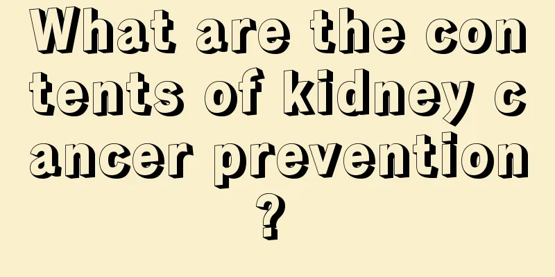 What are the contents of kidney cancer prevention? 