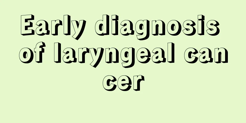 Early diagnosis of laryngeal cancer