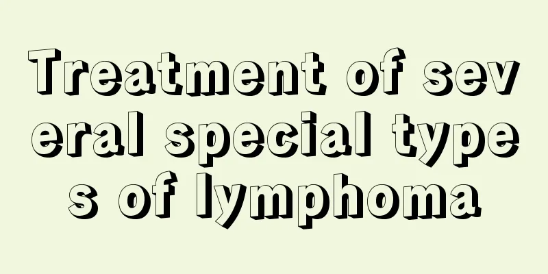 Treatment of several special types of lymphoma