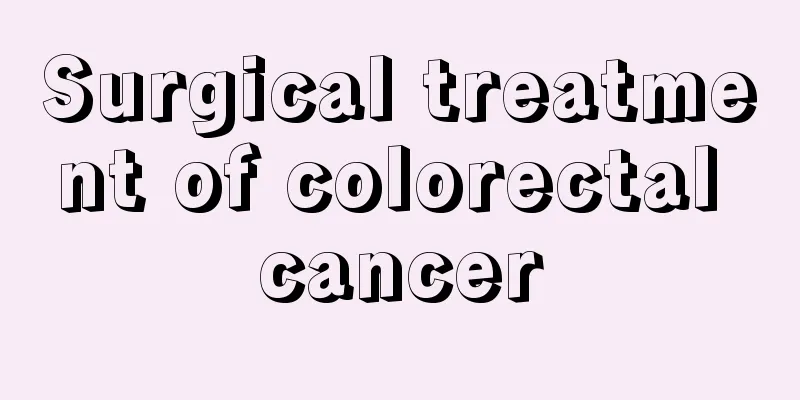 Surgical treatment of colorectal cancer