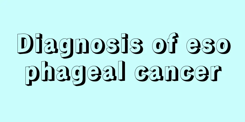Diagnosis of esophageal cancer
