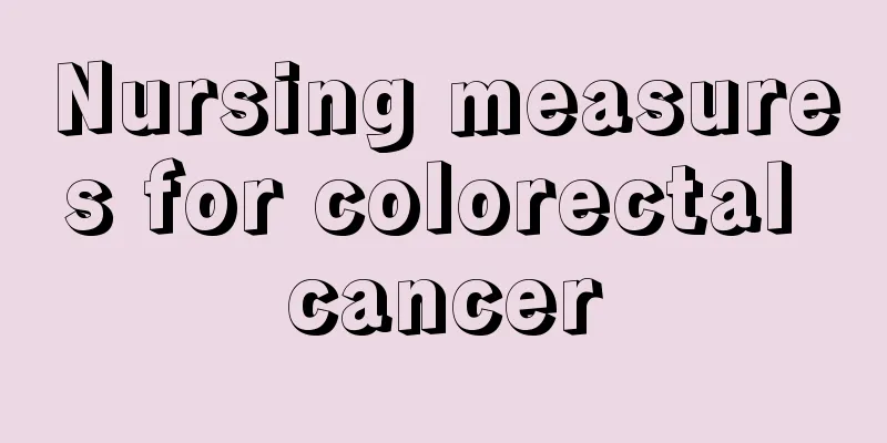 Nursing measures for colorectal cancer