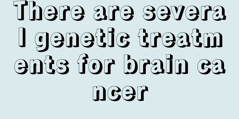 There are several genetic treatments for brain cancer