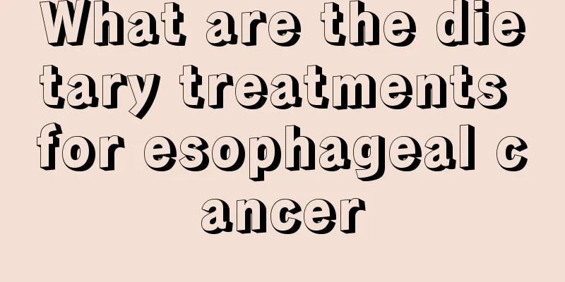 What are the dietary treatments for esophageal cancer