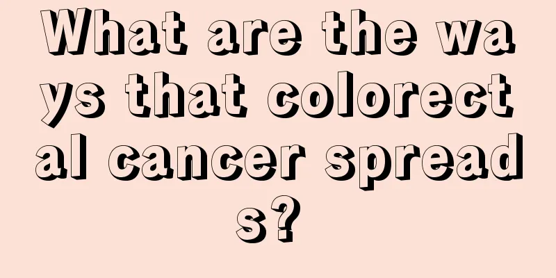 What are the ways that colorectal cancer spreads? 