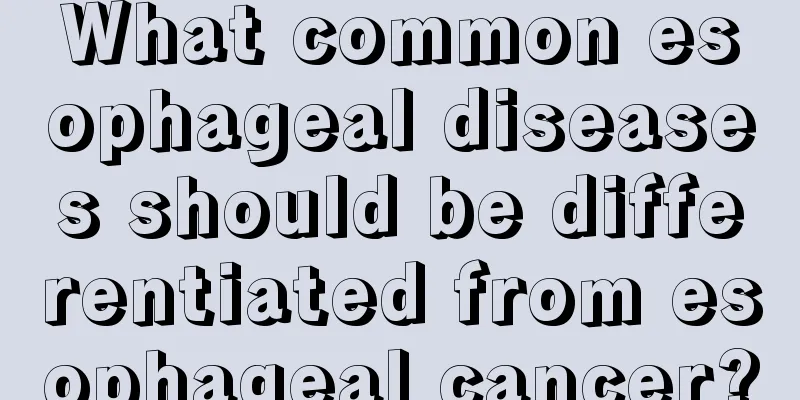 What common esophageal diseases should be differentiated from esophageal cancer?