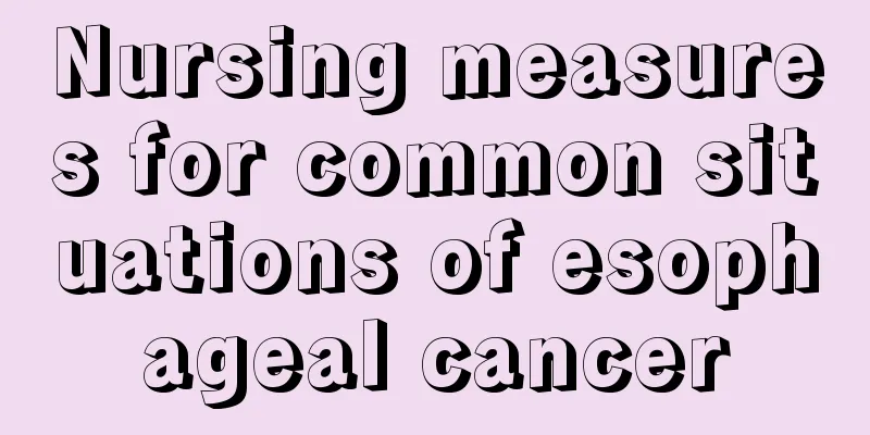 Nursing measures for common situations of esophageal cancer