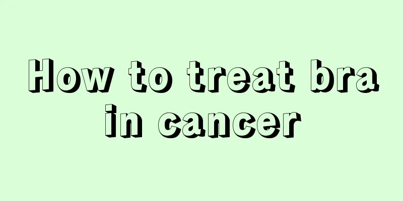How to treat brain cancer