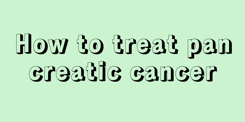How to treat pancreatic cancer