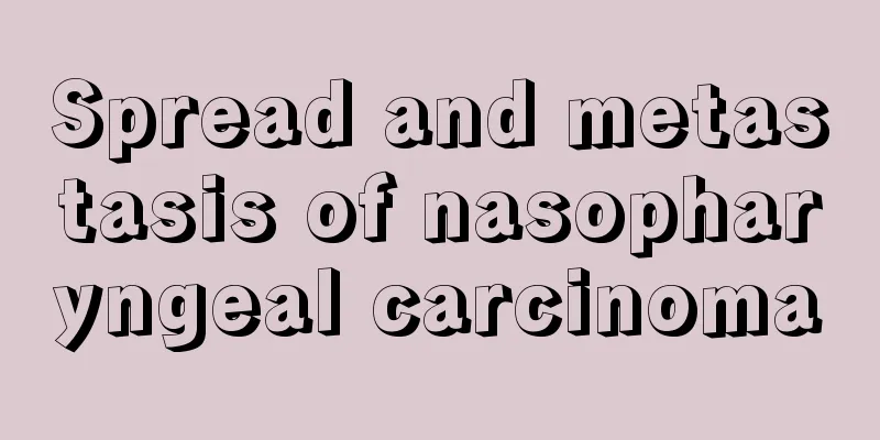 Spread and metastasis of nasopharyngeal carcinoma