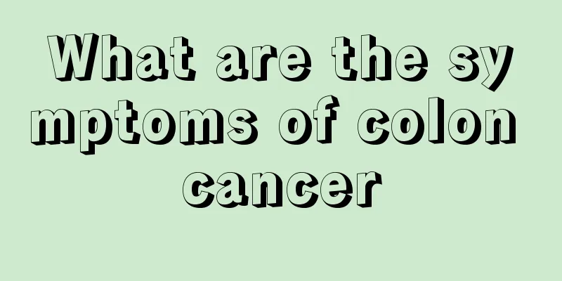 What are the symptoms of colon cancer