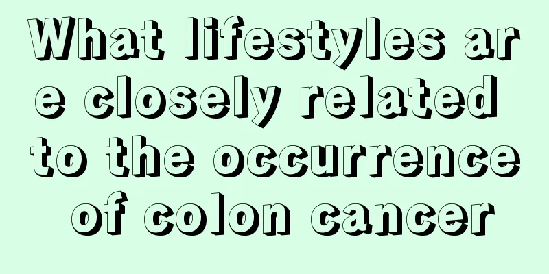 What lifestyles are closely related to the occurrence of colon cancer