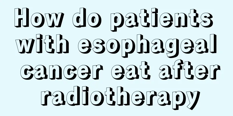 How do patients with esophageal cancer eat after radiotherapy