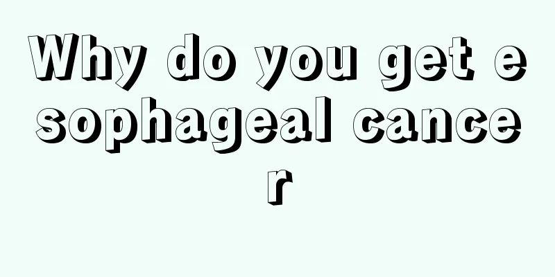 Why do you get esophageal cancer