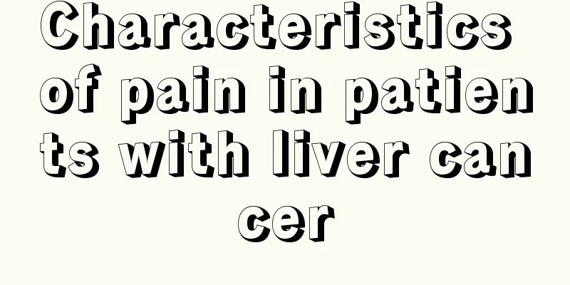 Characteristics of pain in patients with liver cancer