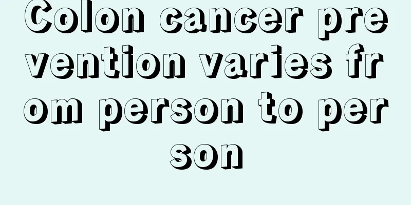 Colon cancer prevention varies from person to person