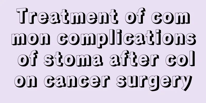 Treatment of common complications of stoma after colon cancer surgery