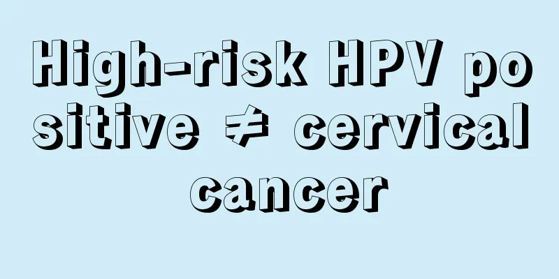 High-risk HPV positive ≠ cervical cancer