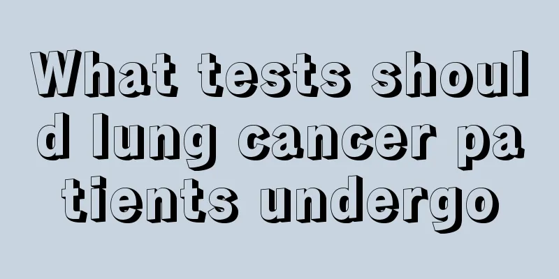 What tests should lung cancer patients undergo