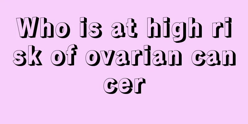 Who is at high risk of ovarian cancer