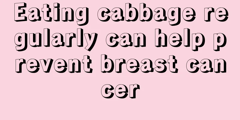 Eating cabbage regularly can help prevent breast cancer