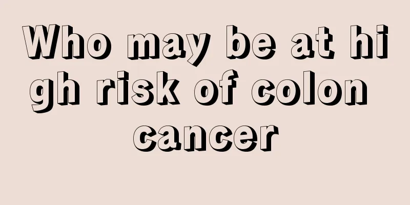 Who may be at high risk of colon cancer
