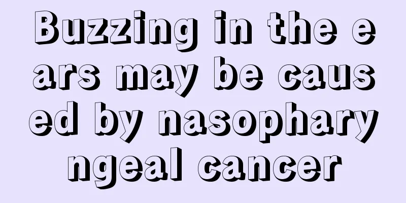Buzzing in the ears may be caused by nasopharyngeal cancer