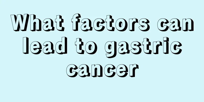 What factors can lead to gastric cancer