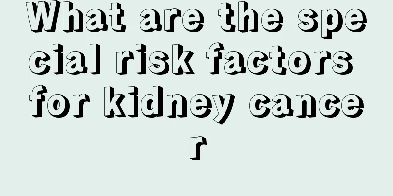 What are the special risk factors for kidney cancer