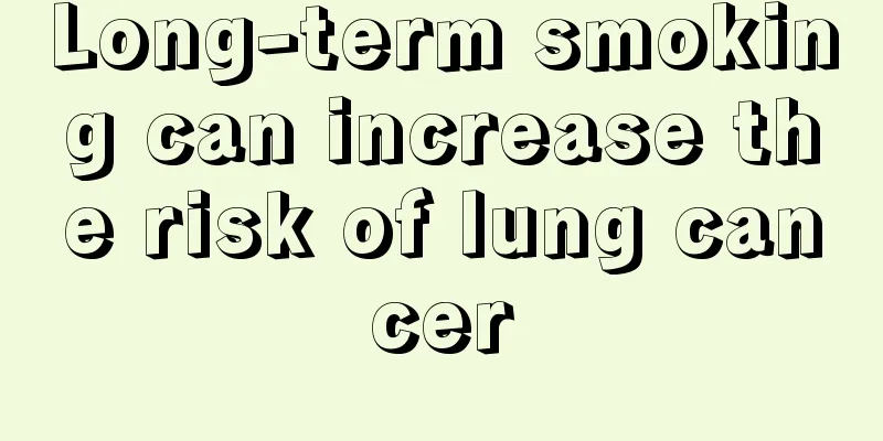 Long-term smoking can increase the risk of lung cancer
