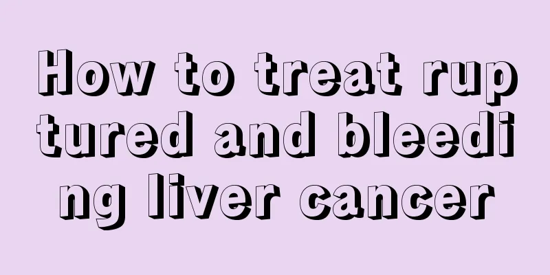 How to treat ruptured and bleeding liver cancer
