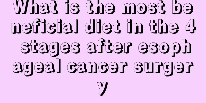What is the most beneficial diet in the 4 stages after esophageal cancer surgery