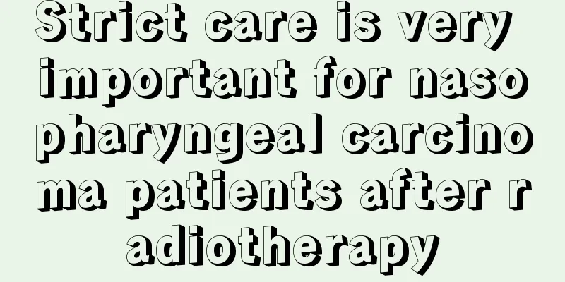 Strict care is very important for nasopharyngeal carcinoma patients after radiotherapy