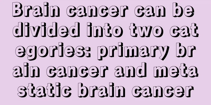 Brain cancer can be divided into two categories: primary brain cancer and metastatic brain cancer