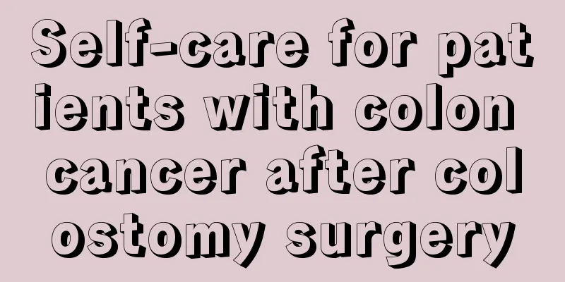 Self-care for patients with colon cancer after colostomy surgery