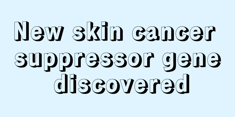New skin cancer suppressor gene discovered