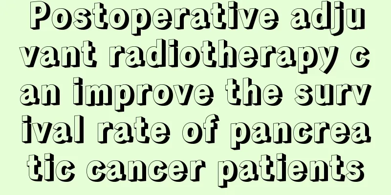 Postoperative adjuvant radiotherapy can improve the survival rate of pancreatic cancer patients