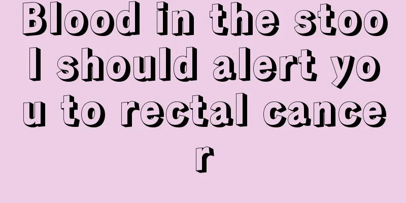 Blood in the stool should alert you to rectal cancer