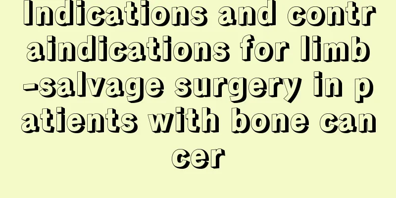 Indications and contraindications for limb-salvage surgery in patients with bone cancer