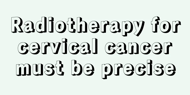 Radiotherapy for cervical cancer must be precise